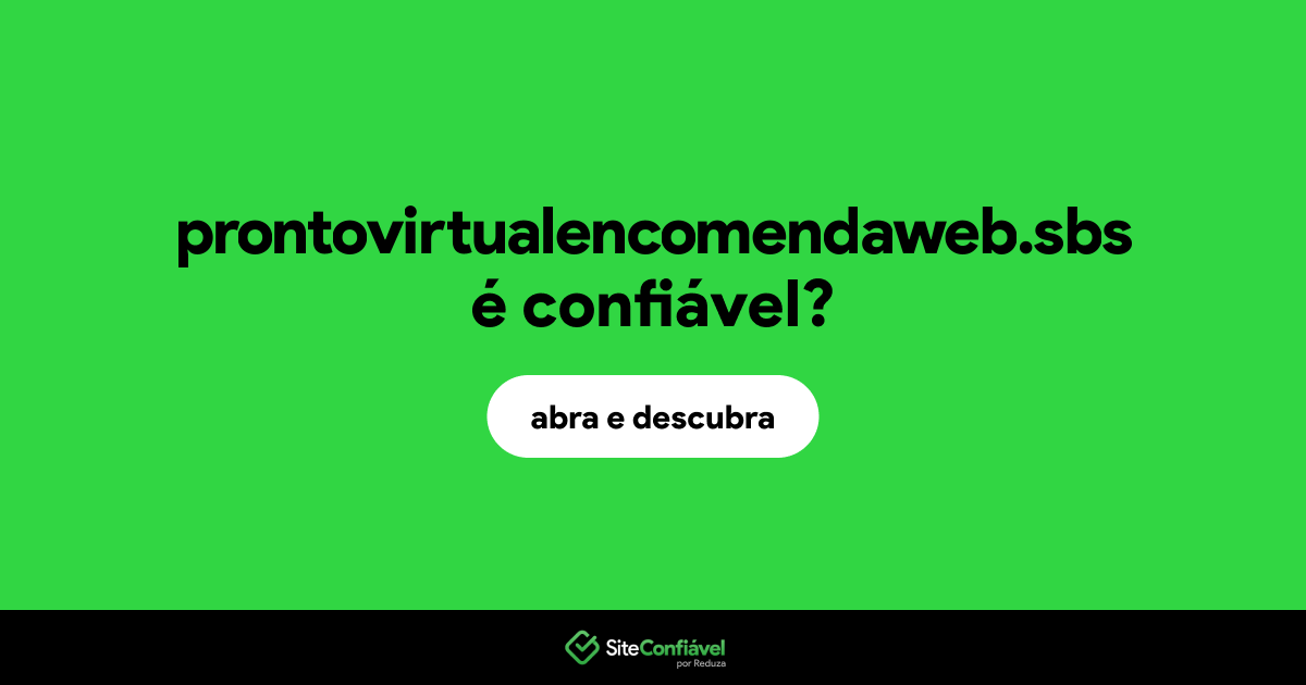 O site prontovirtualencomendaweb.sbs é confiável?