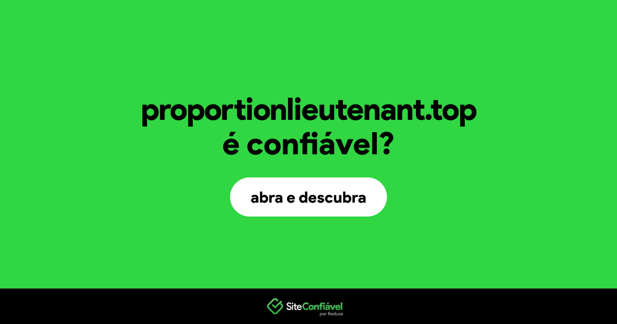 O site proportionlieutenant.top é confiável?