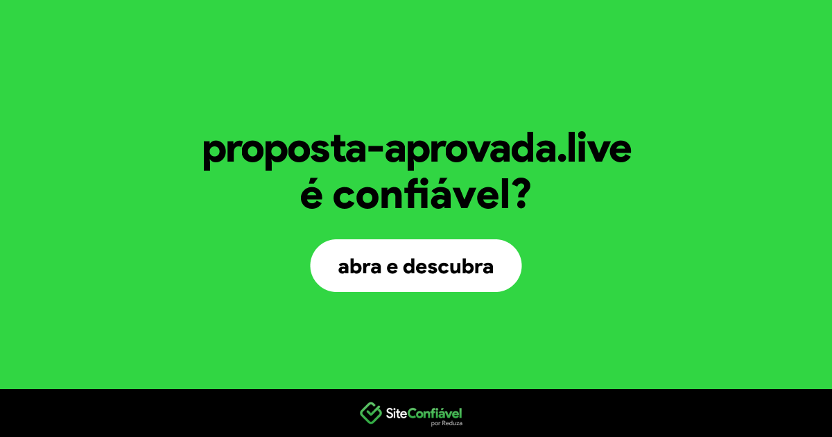O site proposta-aprovada.live é confiável?