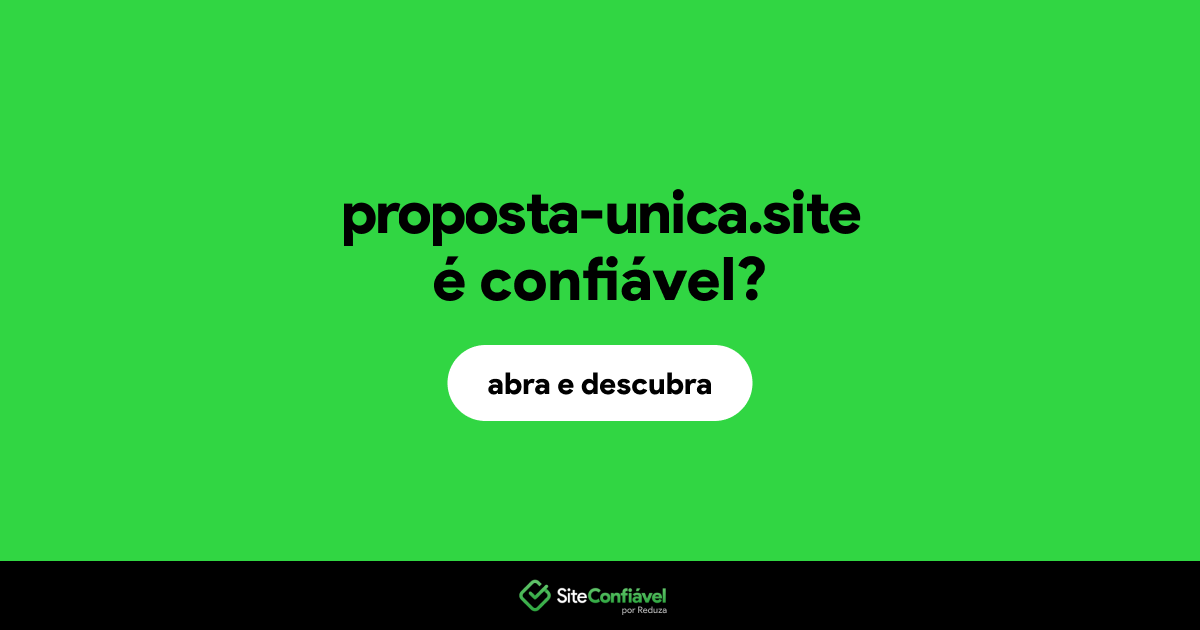 O site proposta-unica.site é confiável?