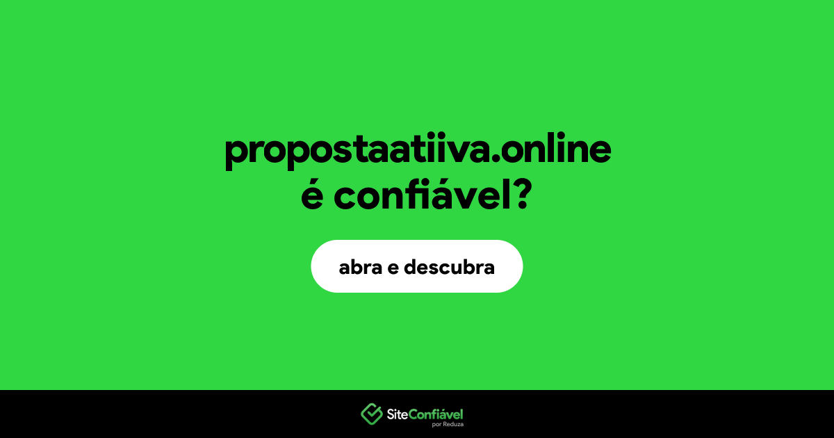 O site propostaatiiva.online é confiável?