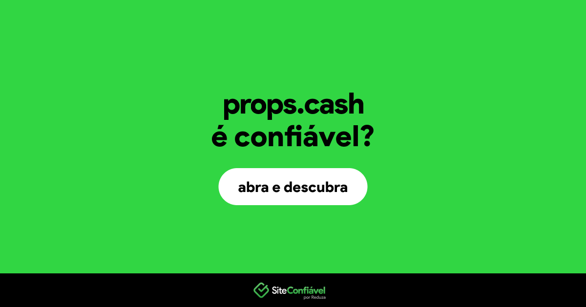 O site props.cash é confiável?
