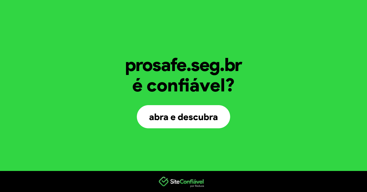 O site prosafe.seg.br é confiável?
