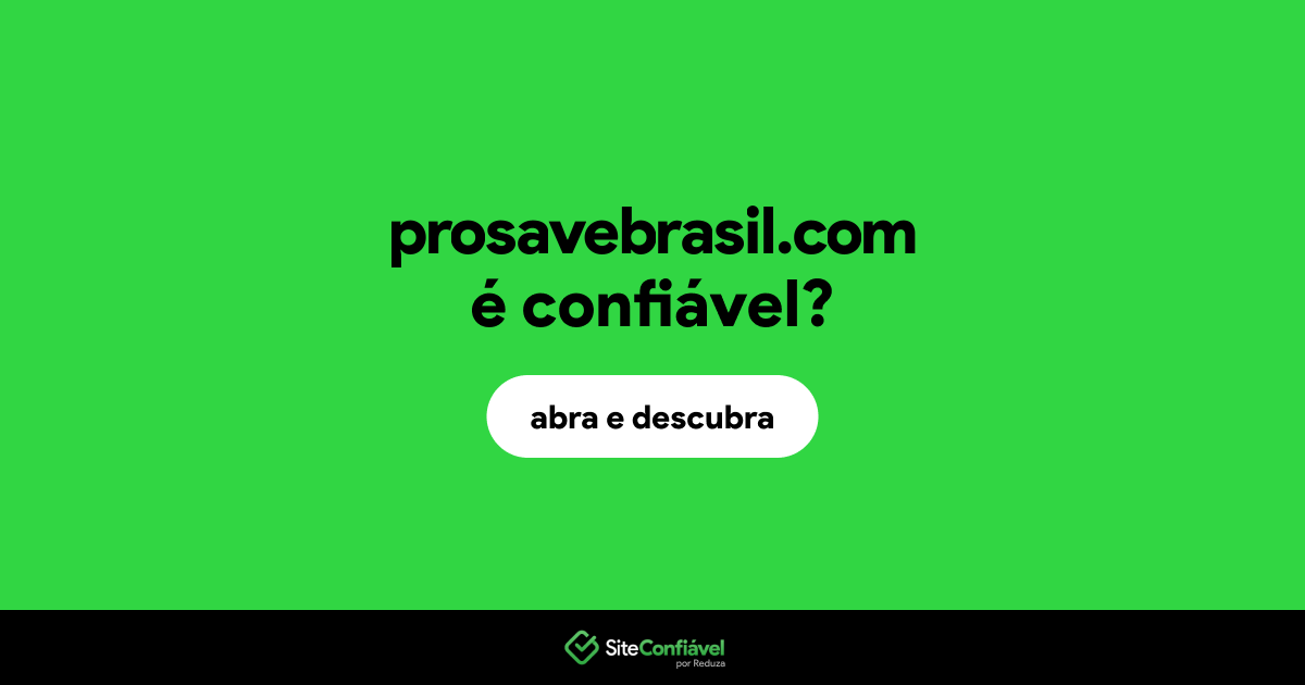 O site prosavebrasil.com é confiável?