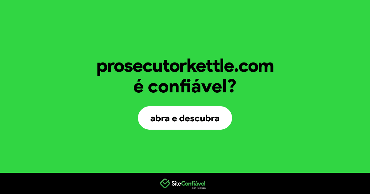 O site prosecutorkettle.com é confiável?