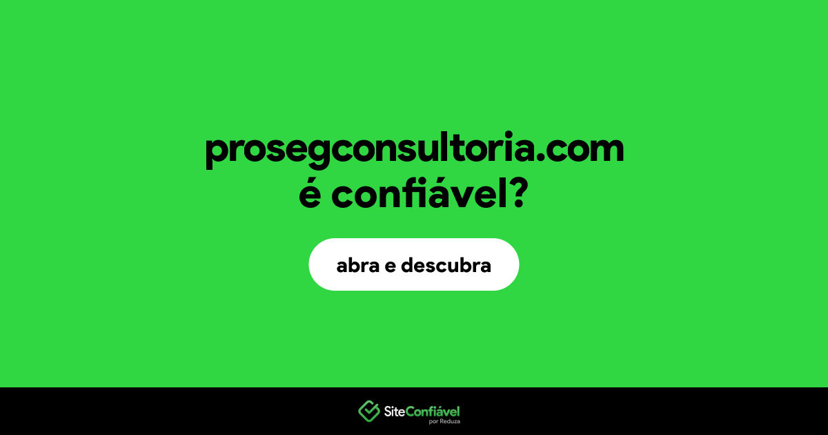 O site prosegconsultoria.com é confiável?