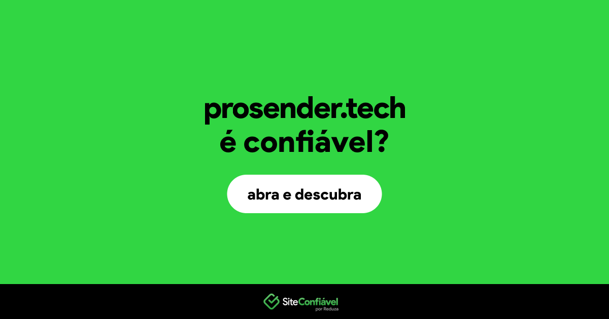O site prosender.tech é confiável?