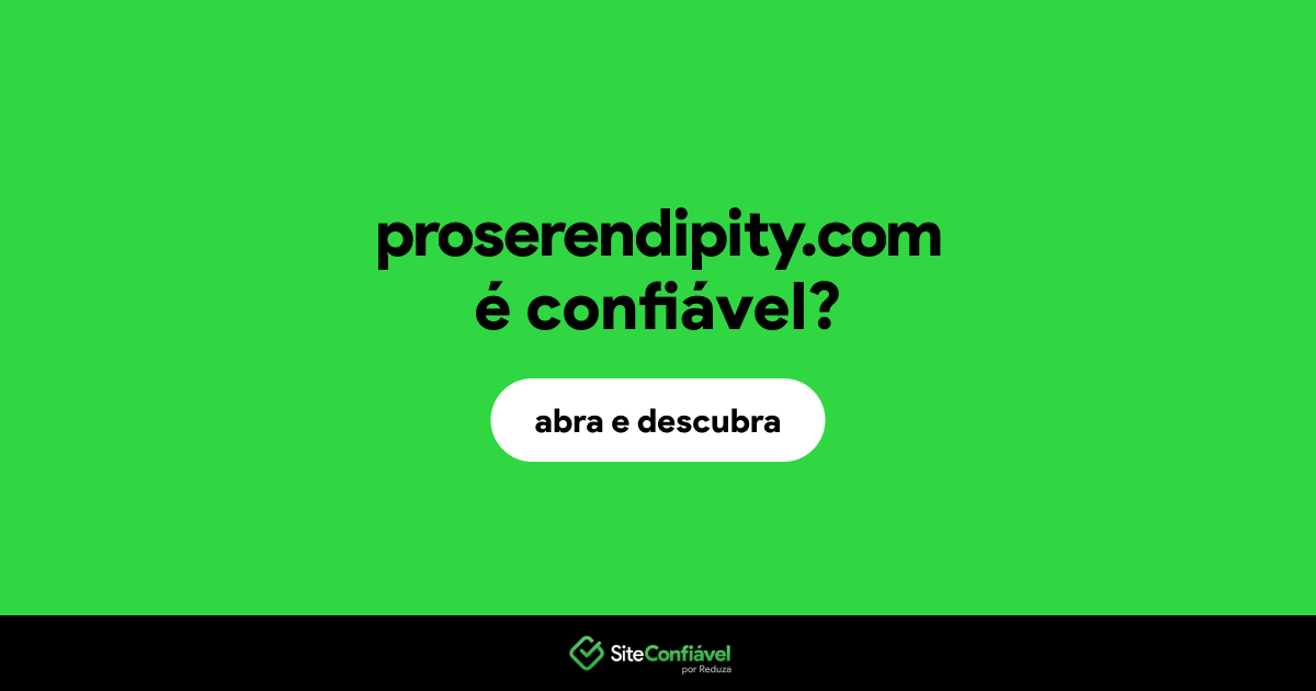 O site proserendipity.com é confiável?