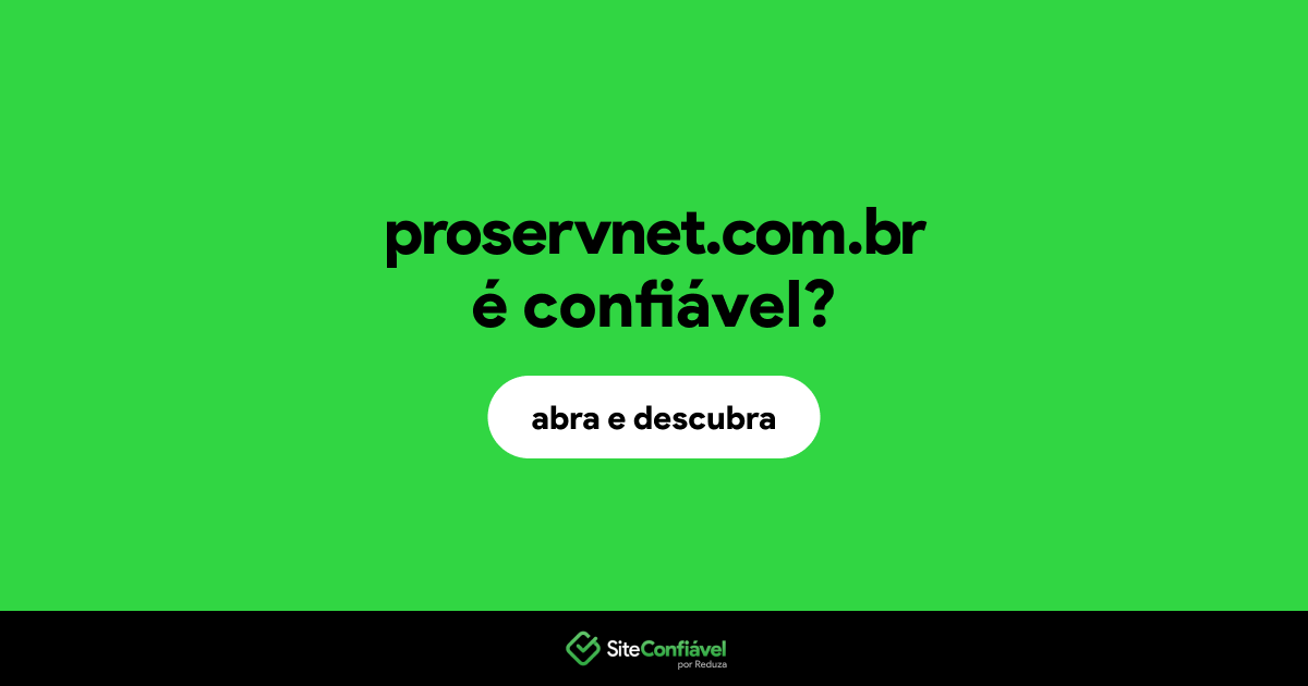 O site proservnet.com.br é confiável?