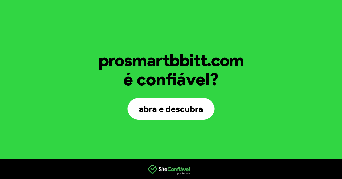 O site prosmartbbitt.com é confiável?