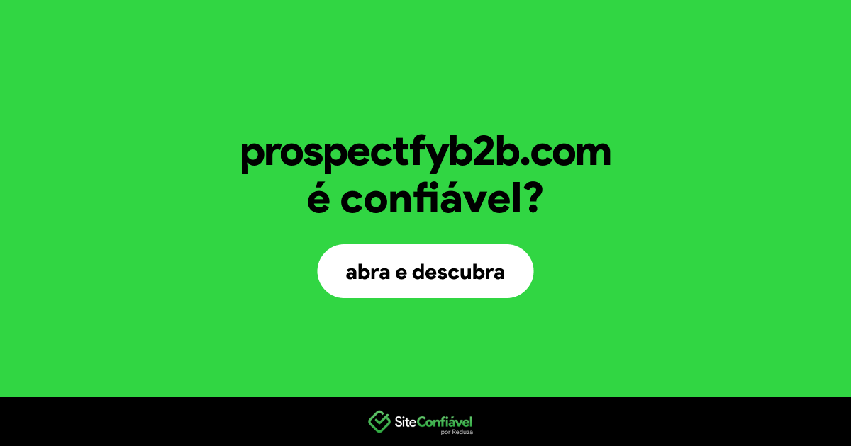 O site prospectfyb2b.com é confiável?