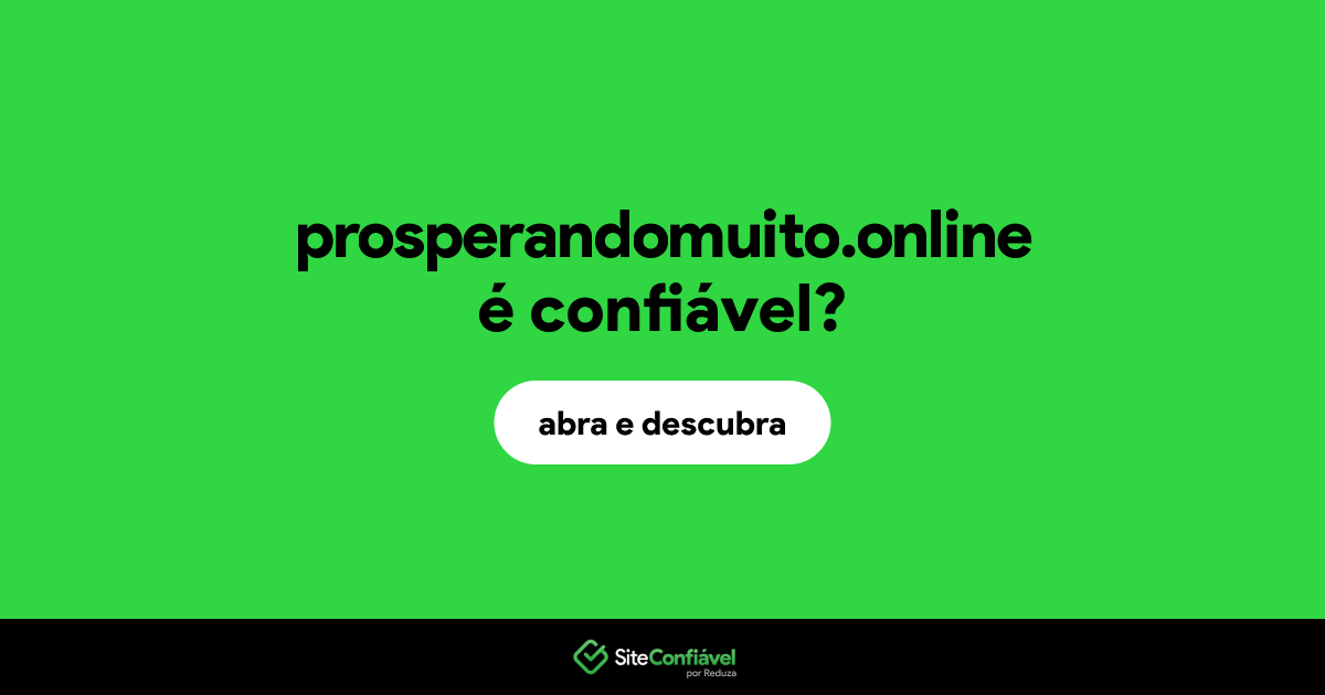 O site prosperandomuito.online é confiável?