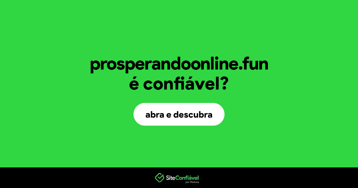 O site prosperandoonline.fun é confiável?