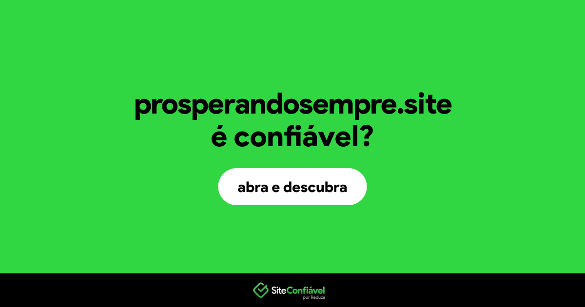 O site prosperandosempre.site é confiável?