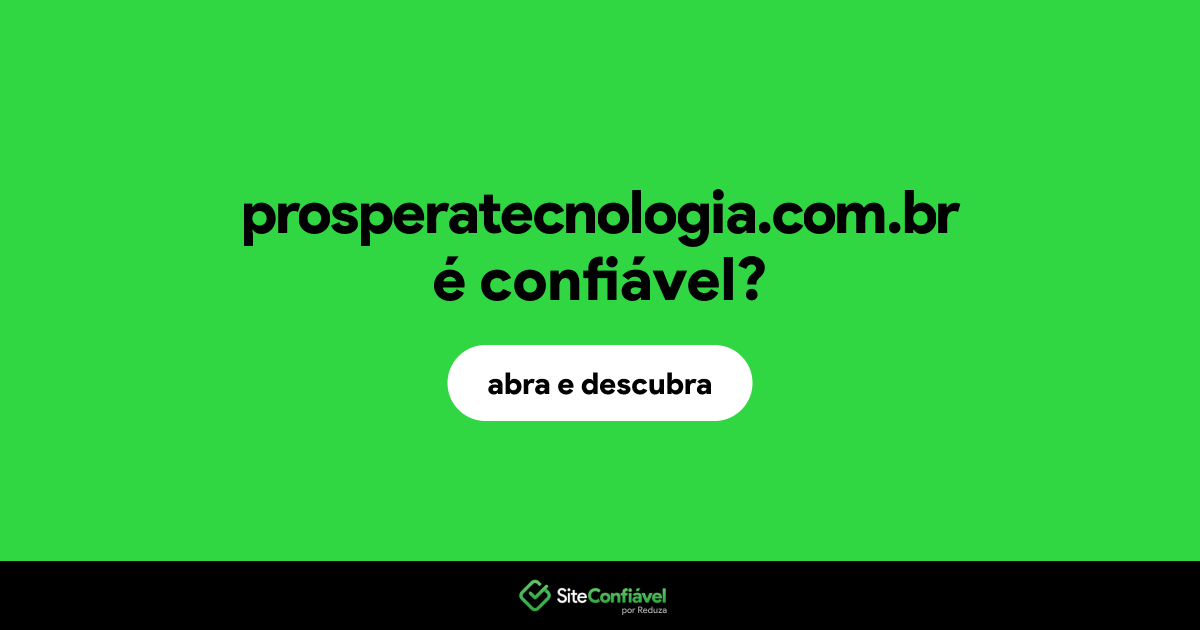 O site prosperatecnologia.com.br é confiável?