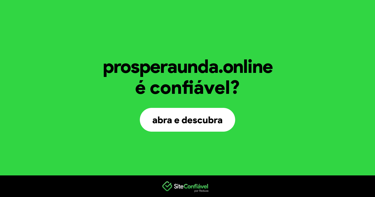 O site prosperaunda.online é confiável?