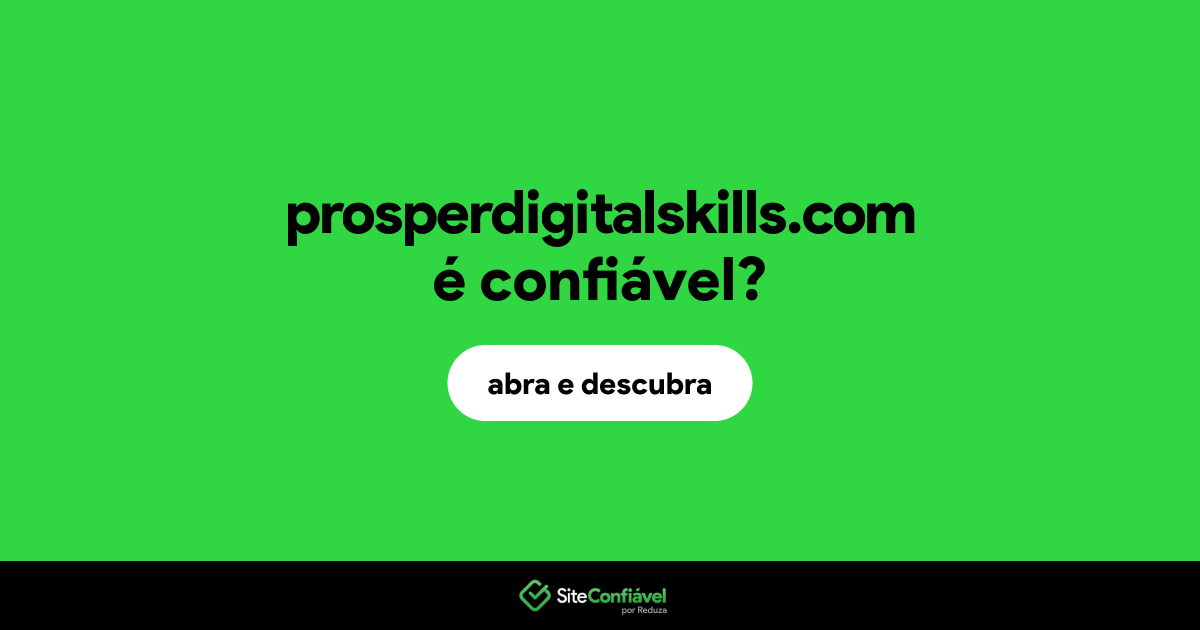 O site prosperdigitalskills.com é confiável?