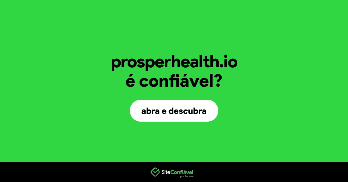 O site prosperhealth.io é confiável?
