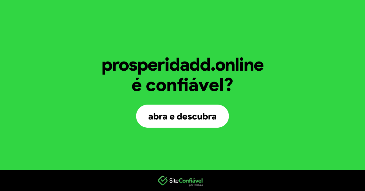 O site prosperidadd.online é confiável?