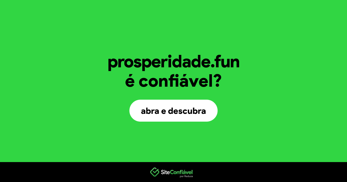 O site prosperidade.fun é confiável?
