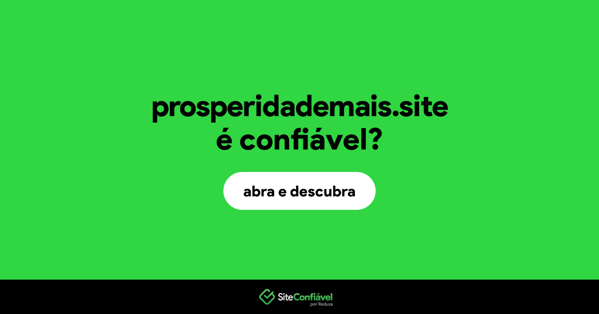 O site prosperidademais.site é confiável?