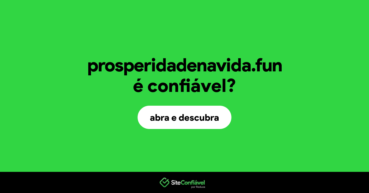 O site prosperidadenavida.fun é confiável?