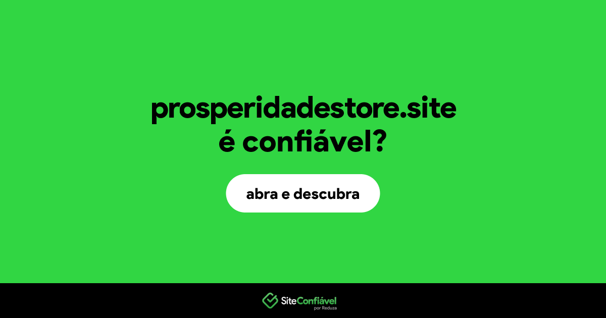 O site prosperidadestore.site é confiável?