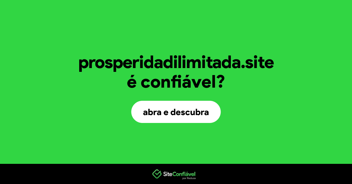 O site prosperidadilimitada.site é confiável?