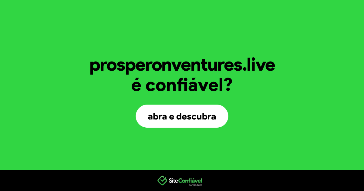 O site prosperonventures.live é confiável?