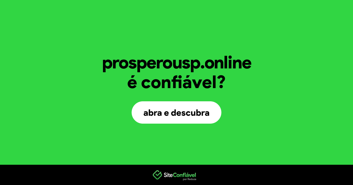 O site prosperousp.online é confiável?