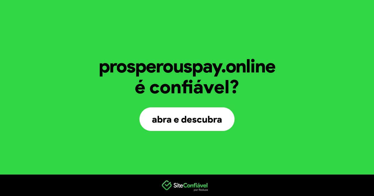 O site prosperouspay.online é confiável?