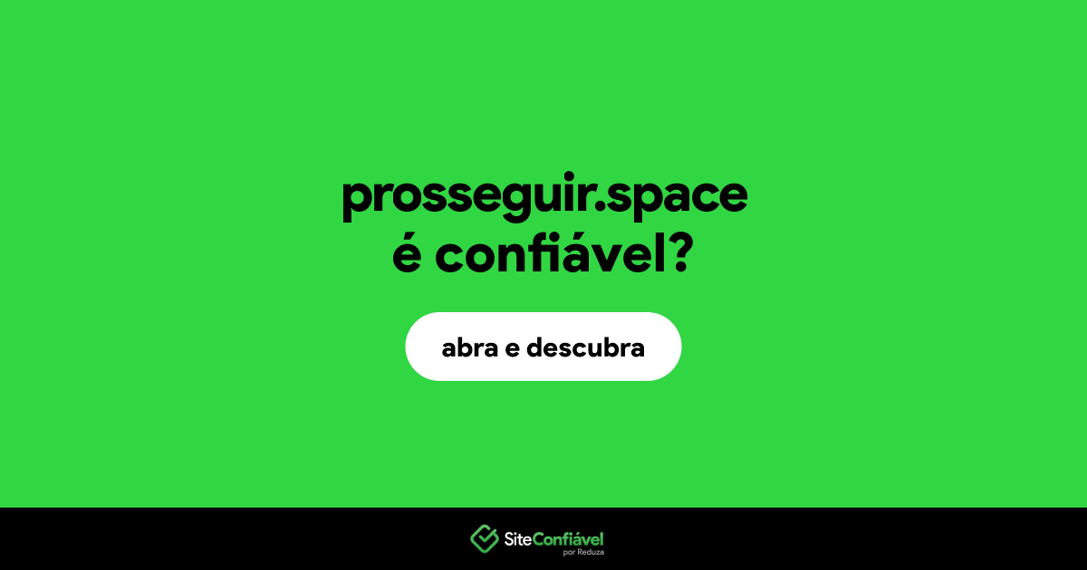 O site prosseguir.space é confiável?