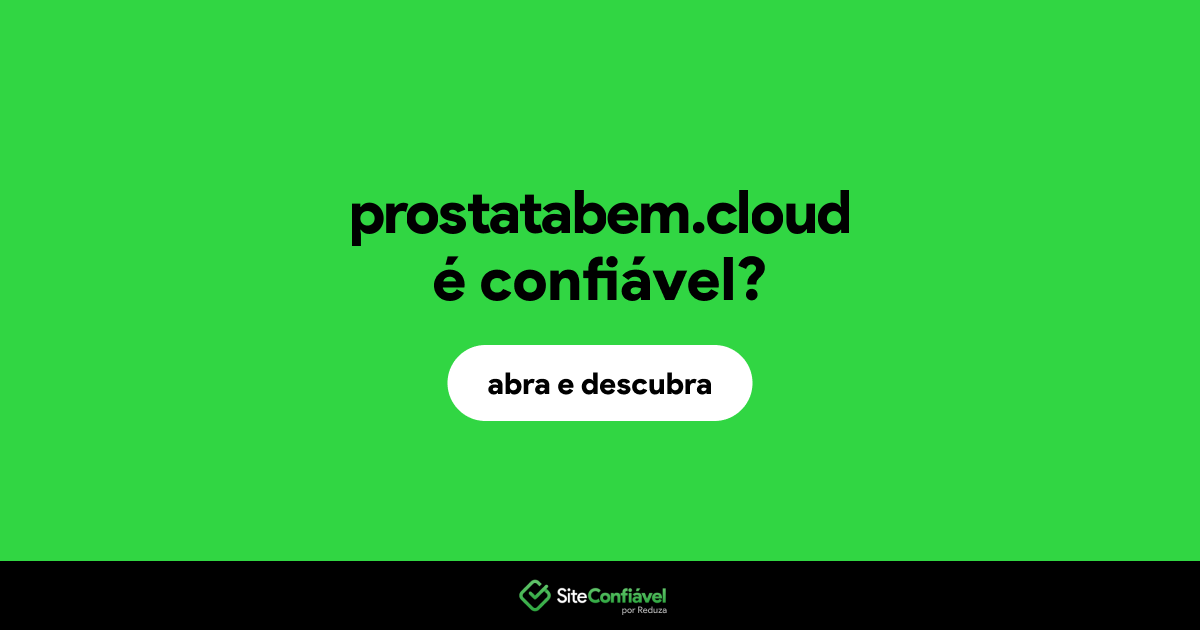O site prostatabem.cloud é confiável?