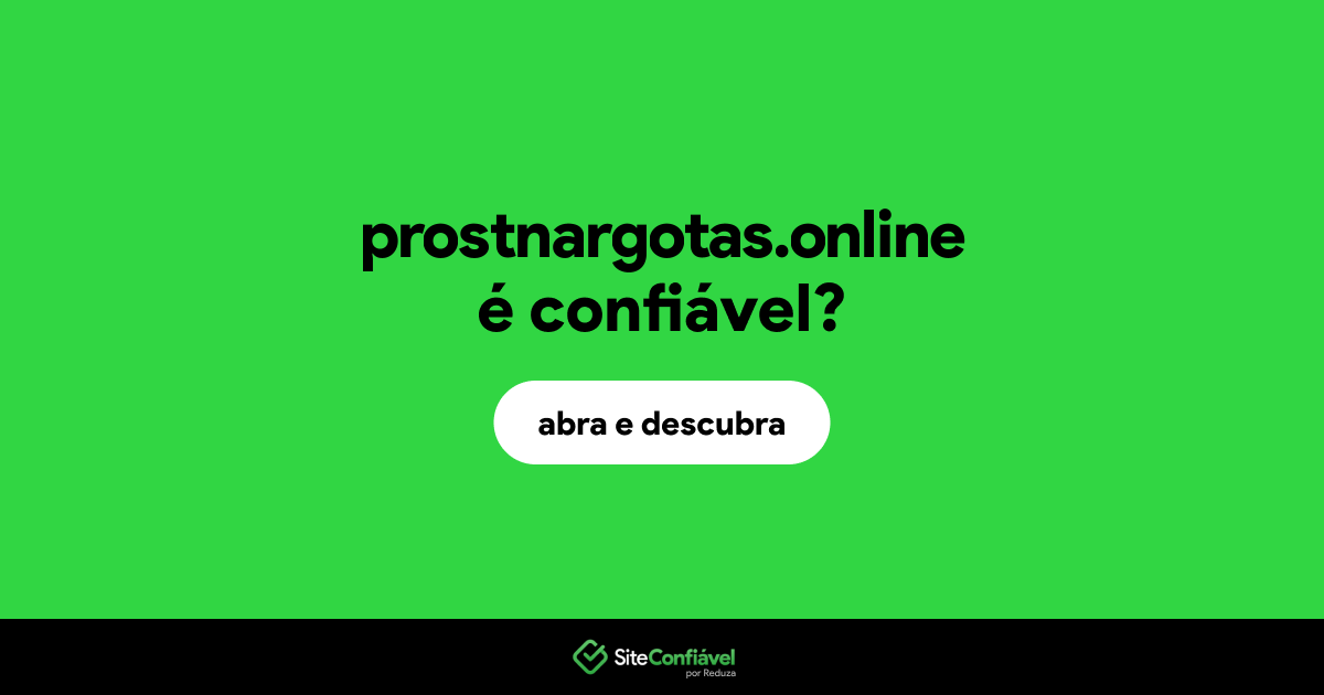O site prostnargotas.online é confiável?