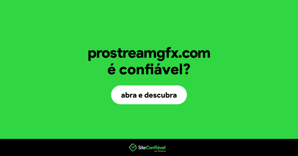 O site prostreamgfx.com é confiável?