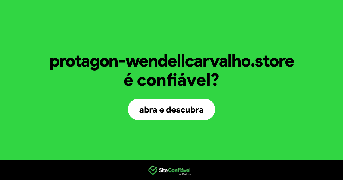 O site protagon-wendellcarvalho.store é confiável?