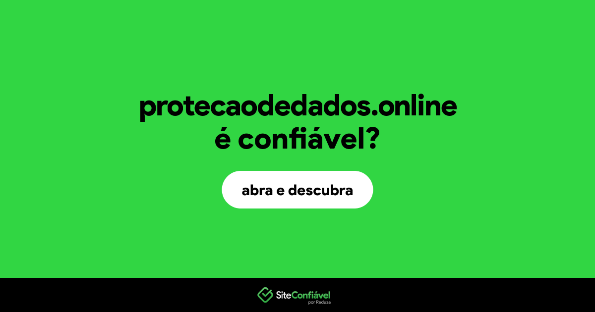 O site protecaodedados.online é confiável?