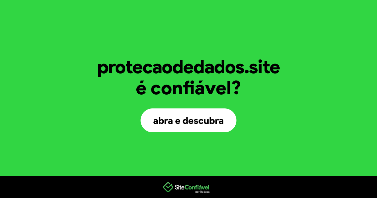 O site protecaodedados.site é confiável?