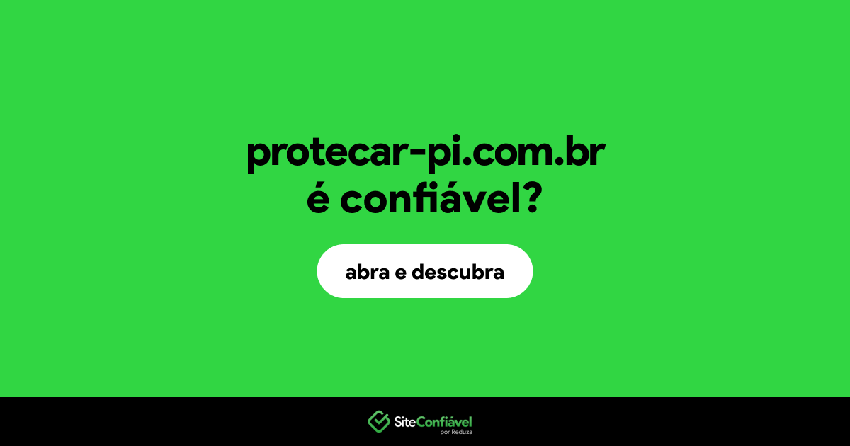 O site protecar-pi.com.br é confiável?