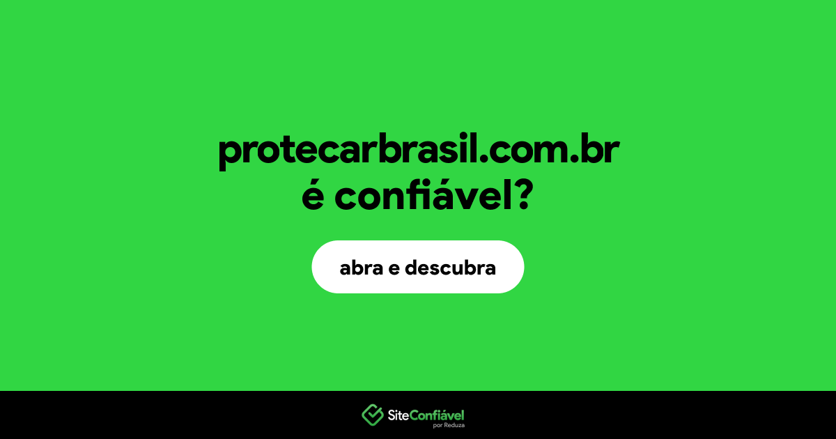 O site protecarbrasil.com.br é confiável?
