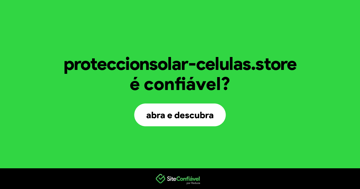 O site proteccionsolar-celulas.store é confiável?