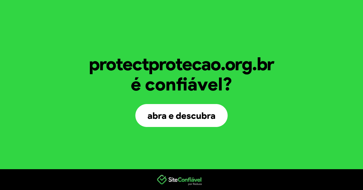 O site protectprotecao.org.br é confiável?