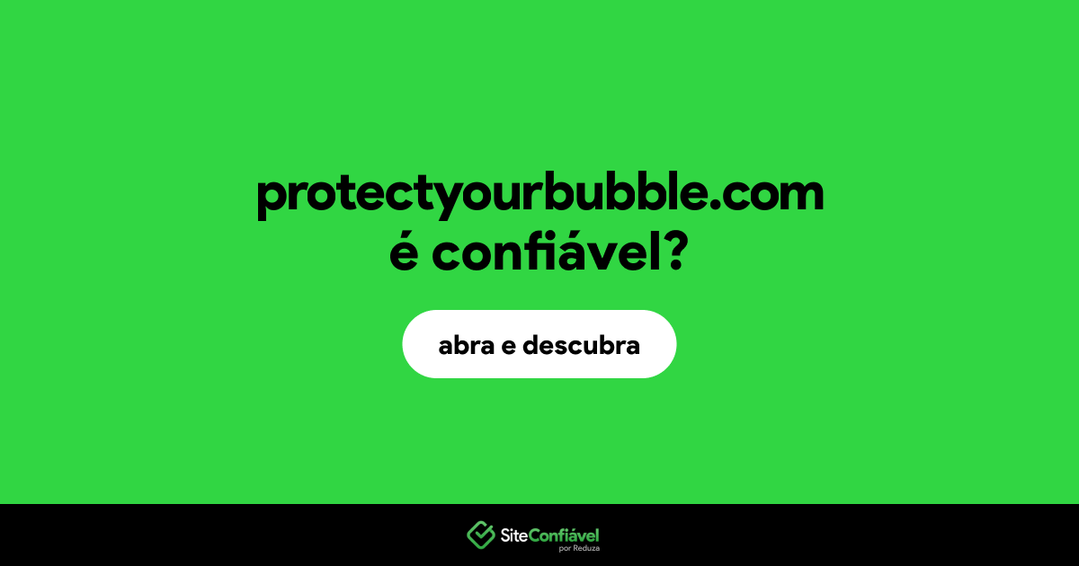 O site protectyourbubble.com é confiável?