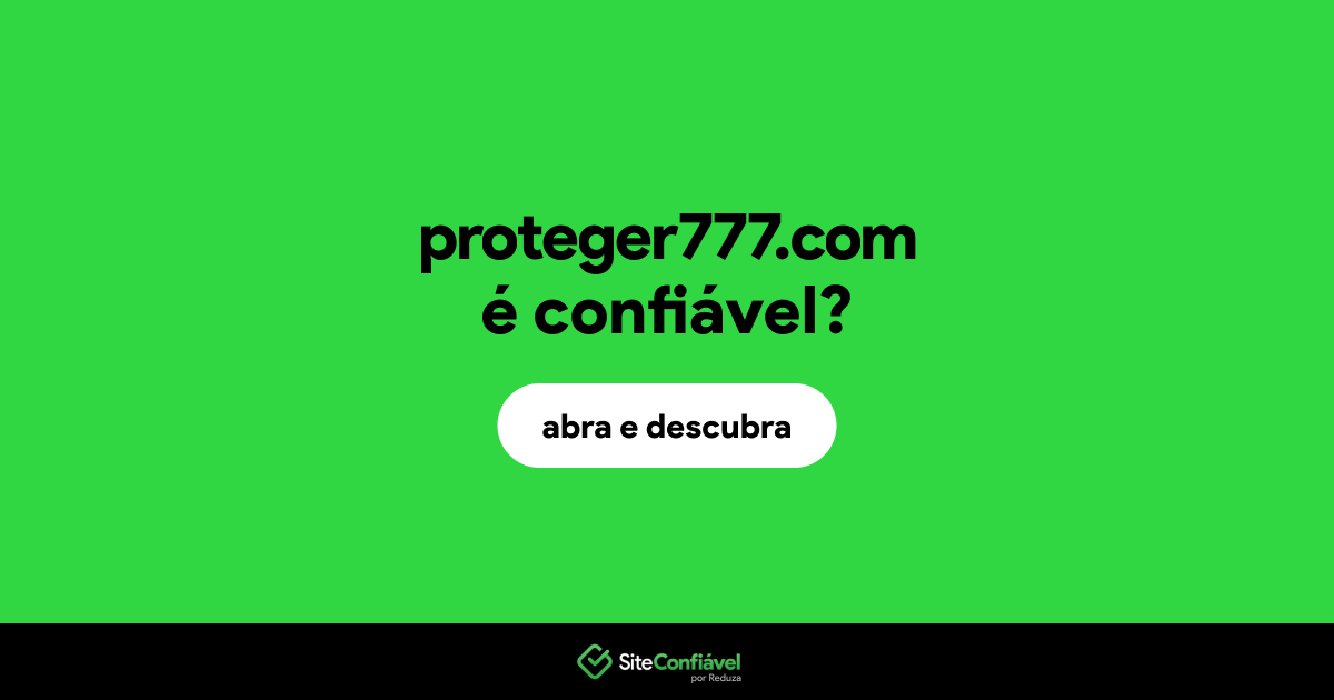 O site proteger777.com é confiável?