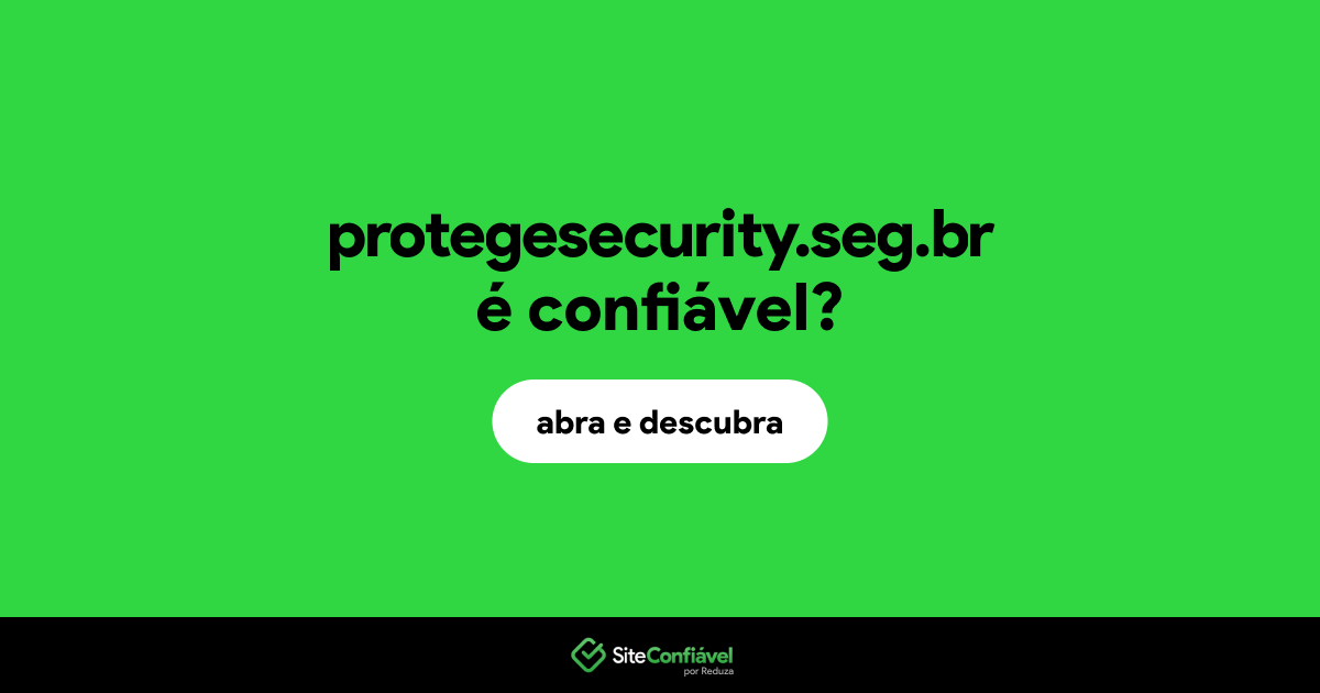 O site protegesecurity.seg.br é confiável?