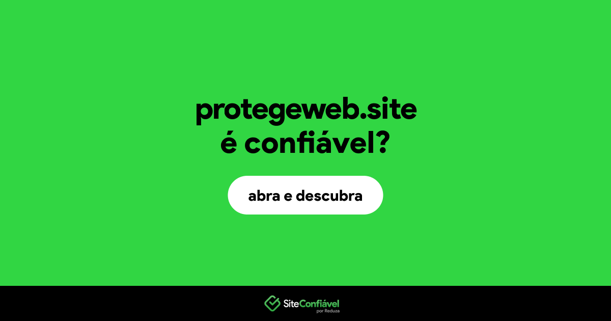 O site protegeweb.site é confiável?