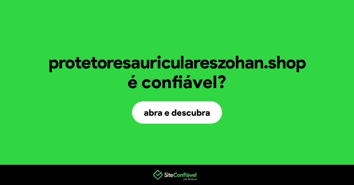 O site protetoresauriculareszohan.shop é confiável?