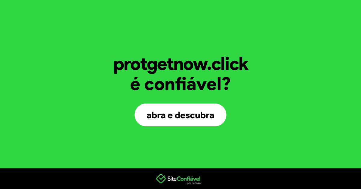 O site protgetnow.click é confiável?