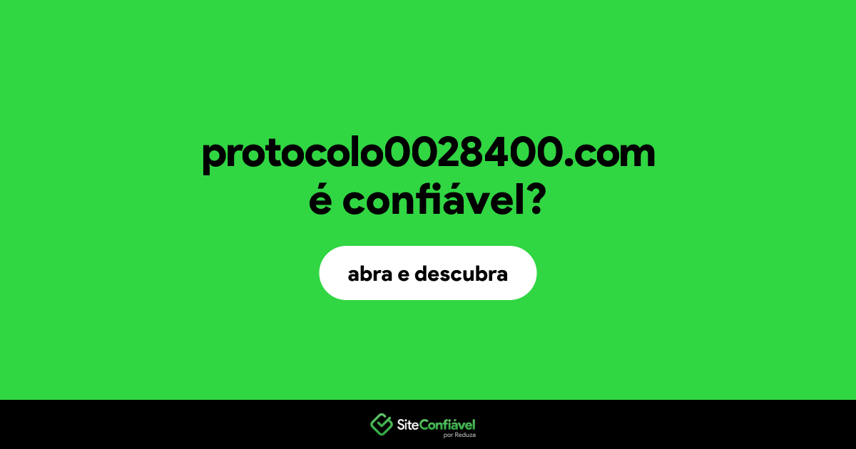 O site protocolo0028400.com é confiável?