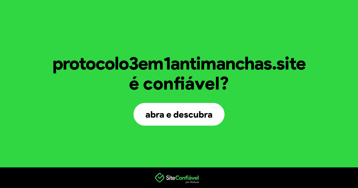 O site protocolo3em1antimanchas.site é confiável?